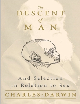 The Descent of Man and Selection in Relation to Sex: (Annotated Edition)