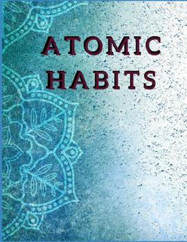 Atomic Habits: The Daily Planner for more Happiness - Tracker for your Habits that will help you to progress with a Healthy Lifestyle - Productivity and Goal Planner