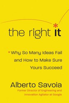 Hardcover The Right It: Why So Many Ideas Fail and How to Make Sure Yours Succeed Book