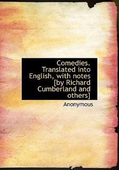 Hardcover Comedies. Translated Into English, with Notes [By Richard Cumberland and Others] Book