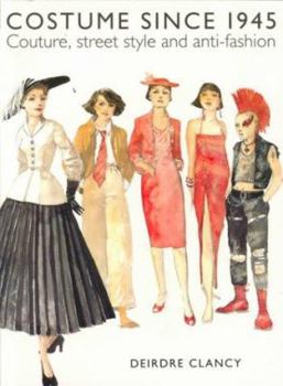 Costume Since 1945: Couture, Street Style and Anti-Fashion