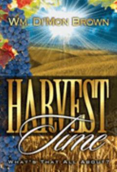 Paperback Harvest Time: What's That All About? Book