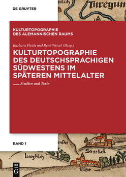 Hardcover Kulturtopographie Des Deutschsprachigen Südwestens Im Späteren Mittelalter: Studien Und Texte [German] Book