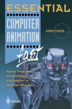 Paperback Essential Computer Animation Fast : How to Understand the Techniques and Potential of Computer Animation Book