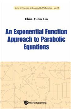 Hardcover An Exponential Function Approach to Parabolic Equations Book
