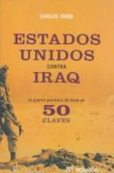 Estados Unidos Contra Iraq: La Guerra Petrolera de Bush En 50 Claves