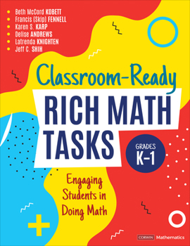 Paperback Classroom-Ready Rich Math Tasks, Grades K-1: Engaging Students in Doing Math Book