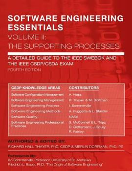 Paperback SOFTWARE ENGINEERING ESSENTIALS, Volume II: The Supporting Processes: A Detailed Guide to the IEEE SWEBOK and the IEEE CSDP/CSDA Exam Book