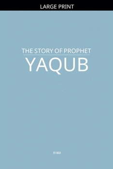 Paperback The Story of Prophet Yaqub [Large Print] Book