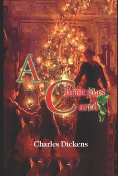 Paperback A Christmas Carol In Prose Being A Ghost Story of Christmas By Charles Dickens (A Morality Play Novella) "The New Annotated Volume" Book