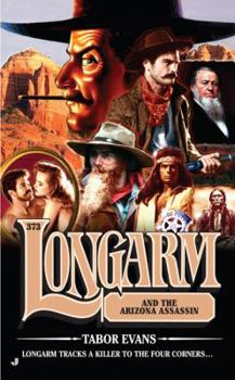 Longarm 373: Longarm and the Arizona Assassin - Book #373 of the Longarm