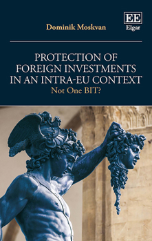 Hardcover Protection of Foreign Investments in an Intra-EU Context: Not One BIT? Book