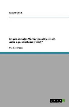 Paperback Ist prosoziales Verhalten altruistisch oder egoistisch motiviert? [German] Book