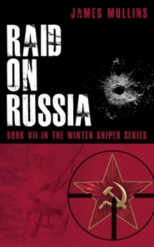 Paperback Raid On Russia: Book VII In The Winter Sniper Series Book