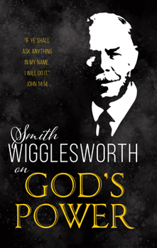 Paperback Smith Wigglesworth on God's Power Book