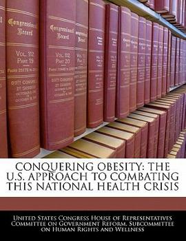 Paperback Conquering Obesity: The U.S. Approach to Combating This National Health Crisis Book