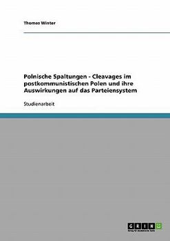 Paperback Polnische Spaltungen - Cleavages im postkommunistischen Polen und ihre Auswirkungen auf das Parteiensystem [German] Book