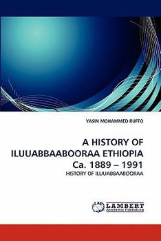 Paperback A History of Iluuabbaabooraa Ethiopia CA. 1889 - 1991 Book
