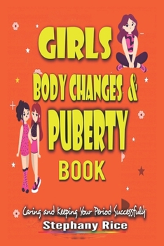 Paperback Girls Body Changes & Puberty Book: Caring and Keeping Your period successfully Book