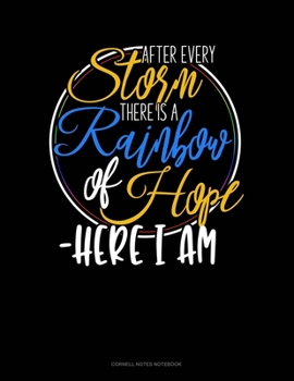 Paperback After Every Storm, There Is A Rainbow Of Hope - Here I Am: Cornell Notes Notebook Book