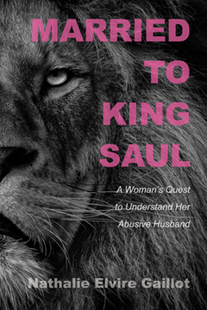 Paperback Married to King Saul: A Woman's Quest to Understand Her Abusive Husband Book