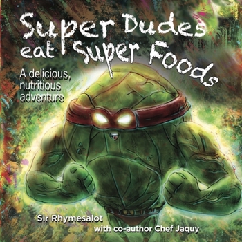 Paperback Super Dudes Eat Super Foods: A Delicious, Nutritious Adventure Book