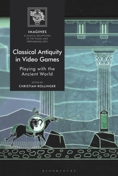 Paperback Classical Antiquity in Video Games: Playing with the Ancient World Book