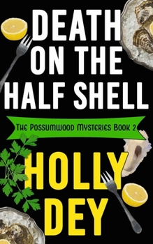 Death on the Half Shell - Book #2 of the Possumwood Mystery