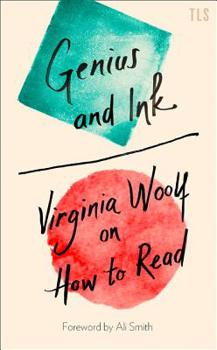 Hardcover Genius and Ink: Virginia Woolf on How to Read Book