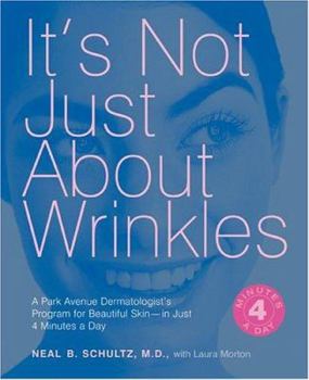 Hardcover It's Not Just about Wrinkles: A Park Avenue Dermatologist's Program for Beautiful Skin-In Just 4 Minutes a Day Book