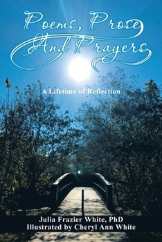 Poems, Prose, and Prayers: A Lifetime of Reection