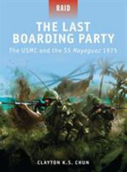 Paperback The Last Boarding Party: The USMC and the SS Mayaguez 1975 Book