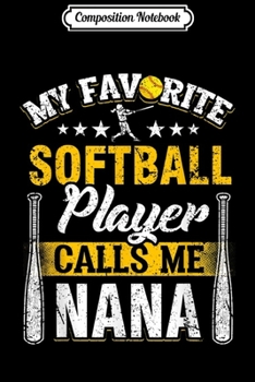 Paperback Composition Notebook: Womens My Favorite Softball Player Calls Me Nana Gifts Journal/Notebook Blank Lined Ruled 6x9 100 Pages Book
