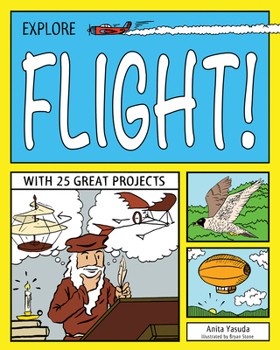 Explore Flight!: With 25 Great Projects - Book #6 of the Explore your World