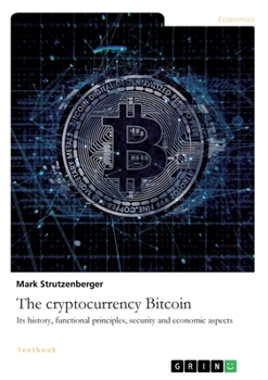 Paperback The cryptocurrency Bitcoin. Its history, functional principles, security and economic aspects Book