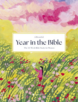 Paperback A Beautiful Year in the Bible: The 52-Week Bible Study for Women (Sc) Book