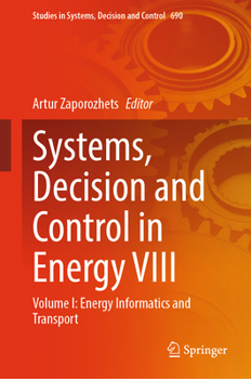 Systems, Decision and Control in Energy VIII: Volume I: Energy Informatics and Transport (Studies in Systems, Decision and Control, 690)