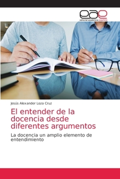 Paperback El entender de la docencia desde diferentes argumentos [Spanish] Book