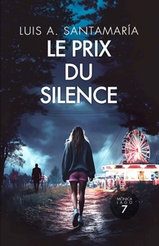 Le prix du silence: Septième enquête de l’inspectrice Mónica Lago (Inspectrice Mónica Lago. Roman policier noir de mystère et suspense.)