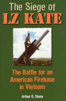 Hardcover The Siege of Lz Kate: The Battle for an American Firebase in Vietnam Book