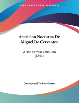Paperback Aparicion Nocturna De Miguel De Cervantes: A Don Fermin Caballero (1841) [Spanish] Book