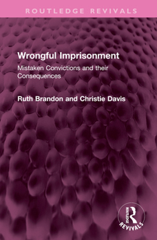 Hardcover Wrongful Imprisonment: Mistaken Convictions and Their Consequences Book
