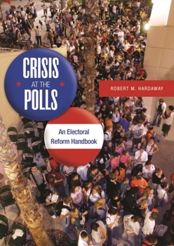 Hardcover Crisis at the Polls: An Electoral Reform Handbook Book