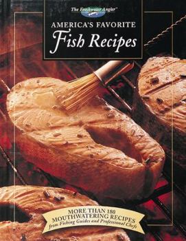 Hardcover America's Favorite Fish Recipes: More Than 180 Mouthwatering Recipes from Fishing Guides and Professional Chefs Book