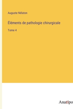 Paperback Éléments de pathologie chirurgicale: Tome 4 [French] Book