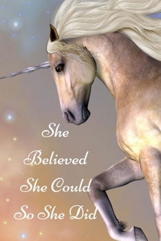 Paperback Unicorn Journal: Beautiful "She Believed She Could So She Did" Unicorn Journal, Lined Journal, 150 Pages, 6 x 9, Blank Journal To Write Book