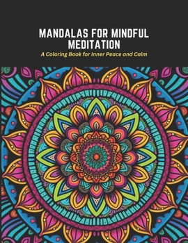 Paperback Mandalas for Mindful Meditation: A Coloring Book for Inner Peace and Calm Book