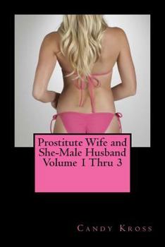 Paperback Prostitute Wife and She-Male Husband Volume 1 Thru 3 Book