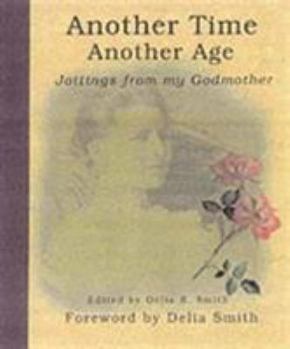 Paperback Another Time, Another Age: Jottings from My Godmother Book