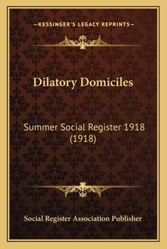 Paperback Dilatory Domiciles: Summer Social Register 1918 (1918) Book